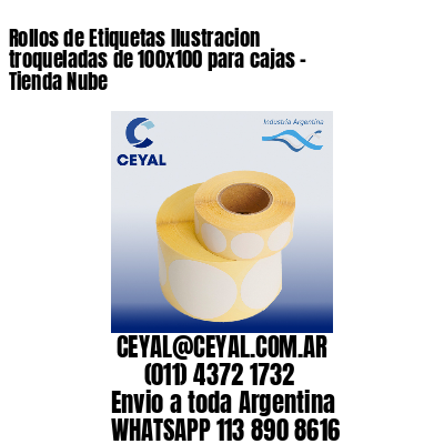 Rollos de Etiquetas Ilustracion troqueladas de 100×100 para cajas – Tienda Nube