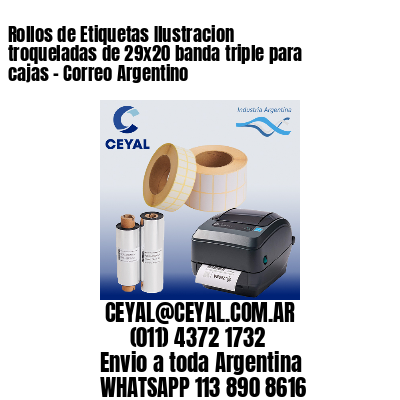 Rollos de Etiquetas Ilustracion troqueladas de 29×20 banda triple para cajas – Correo Argentino