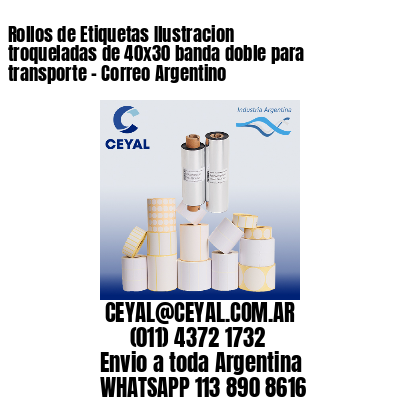 Rollos de Etiquetas Ilustracion troqueladas de 40×30 banda doble para transporte – Correo Argentino
