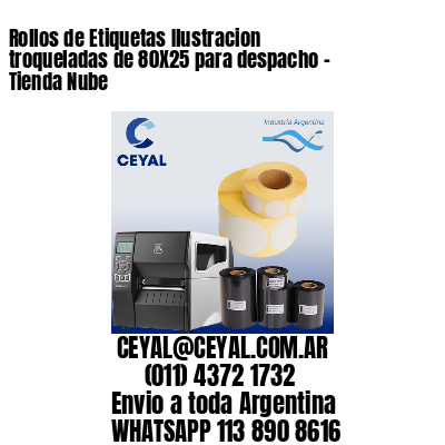 Rollos de Etiquetas Ilustracion troqueladas de 80X25 para despacho – Tienda Nube