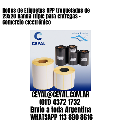 Rollos de Etiquetas OPP troqueladas de 29×20 banda triple para entregas – Comercio electrónico