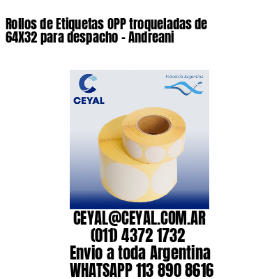 Rollos de Etiquetas OPP troqueladas de 64X32 para despacho – Andreani