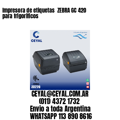 Impresora de etiquetas  ZEBRA GC 420 para frigorificos