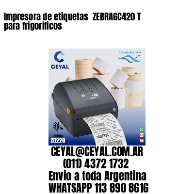 Impresora de etiquetas  ZEBRAGC420 T para frigorificos