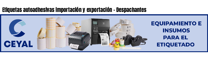 Etiquetas autoadhesivas importación y exportación - Despachantes