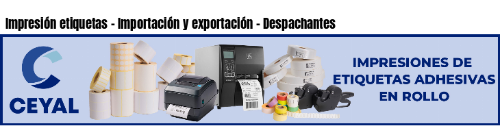 Impresión etiquetas - Importación y exportación - Despachantes