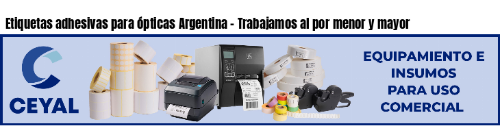 Etiquetas adhesivas para ópticas Argentina - Trabajamos al por menor y mayor