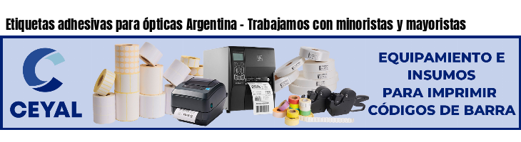 Etiquetas adhesivas para ópticas Argentina - Trabajamos con minoristas y mayoristas
