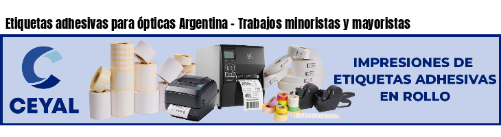 Etiquetas adhesivas para ópticas Argentina - Trabajos minoristas y mayoristas