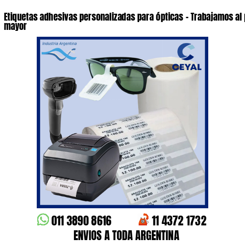 Etiquetas adhesivas personalizadas para ópticas – Trabajamos al por menor y mayor