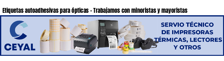 Etiquetas autoadhesivas para ópticas - Trabajamos con minoristas y mayoristas