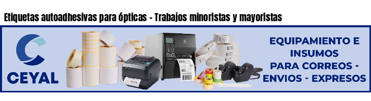 Etiquetas autoadhesivas para ópticas - Trabajos minoristas y mayoristas