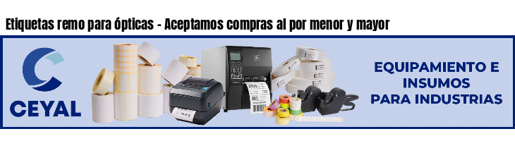 Etiquetas remo para ópticas - Aceptamos compras al por menor y mayor