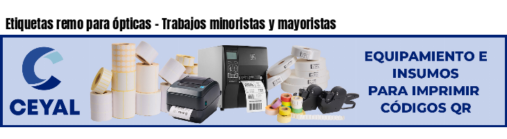 Etiquetas remo para ópticas - Trabajos minoristas y mayoristas