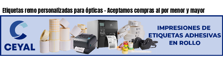 Etiquetas remo personalizadas para ópticas - Aceptamos compras al por menor y mayor