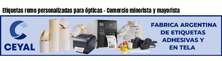 Etiquetas remo personalizadas para ópticas - Comercio minorista y mayorista
