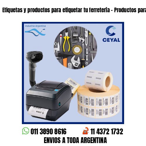 Etiquetas y productos para etiquetar tu ferretería – Productos para soldaduras