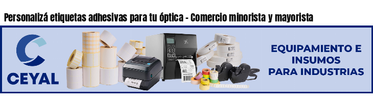Personalizá etiquetas adhesivas para tu óptica - Comercio minorista y mayorista