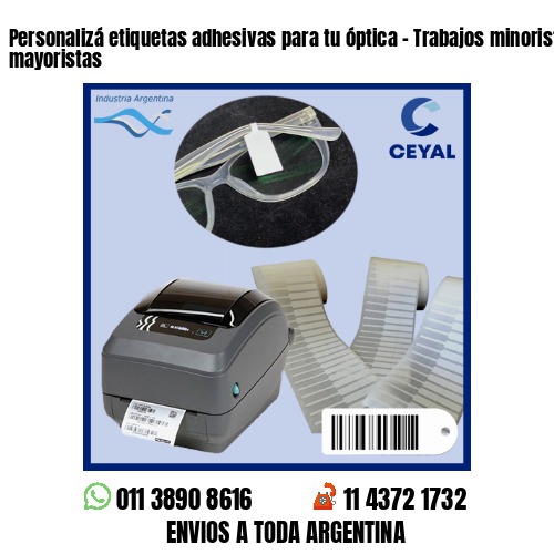 Personalizá etiquetas adhesivas para tu óptica – Trabajos minoristas y mayoristas