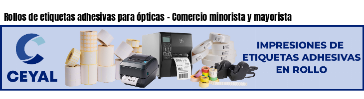 Rollos de etiquetas adhesivas para ópticas - Comercio minorista y mayorista
