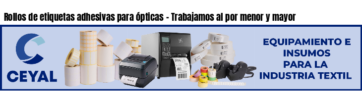 Rollos de etiquetas adhesivas para ópticas - Trabajamos al por menor y mayor