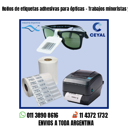 Rollos de etiquetas adhesivas para ópticas – Trabajos minoristas y mayoristas