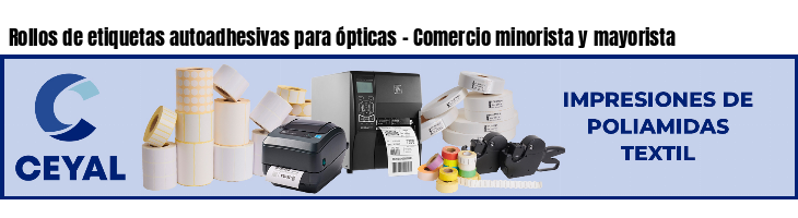 Rollos de etiquetas autoadhesivas para ópticas - Comercio minorista y mayorista