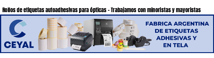 Rollos de etiquetas autoadhesivas para ópticas - Trabajamos con minoristas y mayoristas