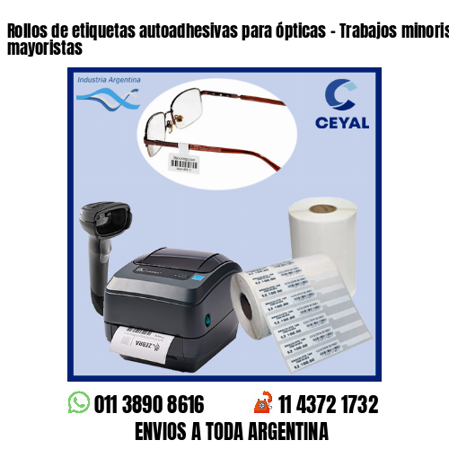 Rollos de etiquetas autoadhesivas para ópticas – Trabajos minoristas y mayoristas
