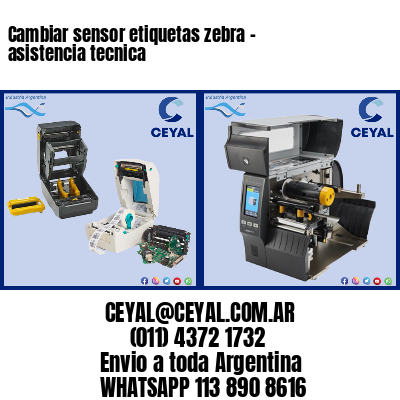 Cambiar sensor etiquetas zebra – asistencia tecnica