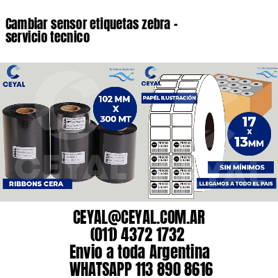 Cambiar sensor etiquetas zebra - servicio tecnico