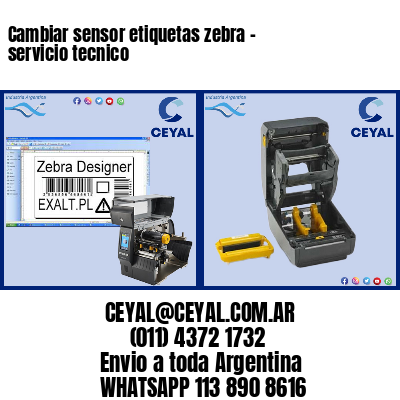 Cambiar sensor etiquetas zebra – servicio tecnico