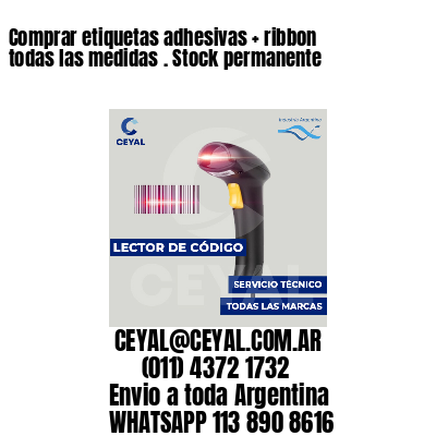 Comprar etiquetas adhesivas   ribbon todas las medidas . Stock permanente
