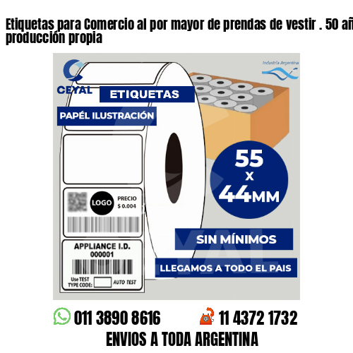 Etiquetas para Comercio al por mayor de prendas de vestir . 50 años de producción propia