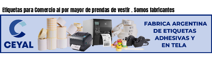Etiquetas para Comercio al por mayor de prendas de vestir . Somos fabricantes