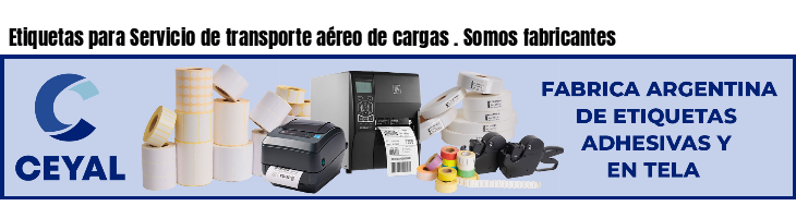 Etiquetas para Servicio de transporte aéreo de cargas . Somos fabricantes