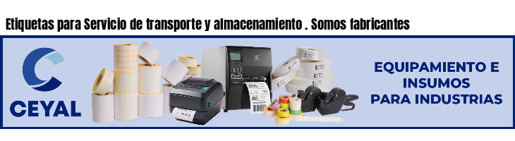 Etiquetas para Servicio de transporte y almacenamiento . Somos fabricantes