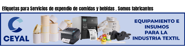 Etiquetas para Servicios de expendio de comidas y bebidas . Somos fabricantes