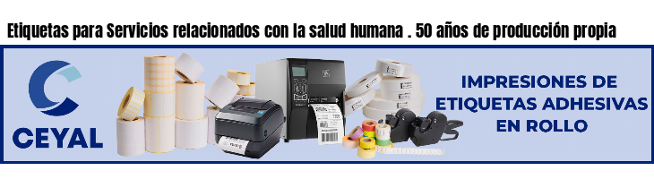 Etiquetas para Servicios relacionados con la salud humana . 50 años de producción propia
