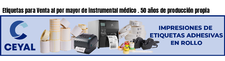 Etiquetas para Venta al por mayor de instrumental médico . 50 años de producción propia