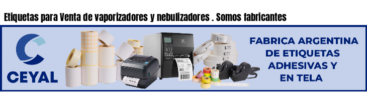 Etiquetas para Venta de vaporizadores y nebulizadores . Somos fabricantes