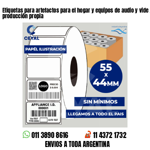Etiquetas para artefactos para el hogar y equipos de audio y vide . 50 años de producción propia