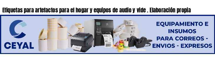 Etiquetas para artefactos para el hogar y equipos de audio y vide . Elaboración propia