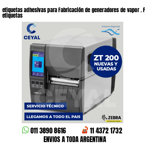 etiquetas adhesivas para Fabricación de generadores de vapor . Fábrica de etiquetas