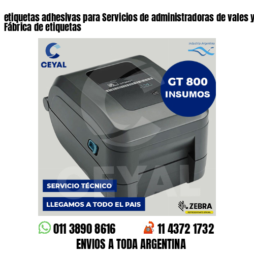 etiquetas adhesivas para Servicios de administradoras de vales y tickets . Fábrica de etiquetas