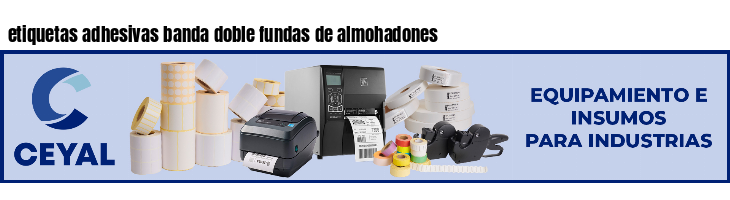 etiquetas adhesivas banda doble fundas de almohadones