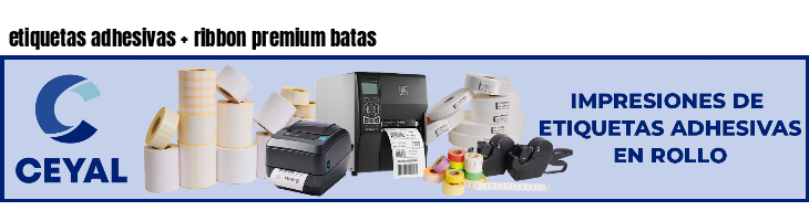 etiquetas adhesivas   ribbon premium batas