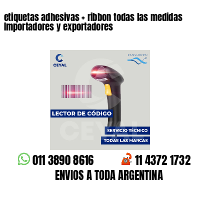 etiquetas adhesivas   ribbon todas las medidas Importadores y exportadores