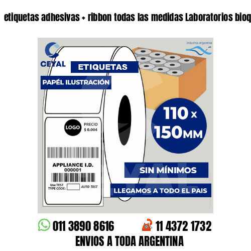 etiquetas adhesivas   ribbon todas las medidas Laboratorios bioquímicos