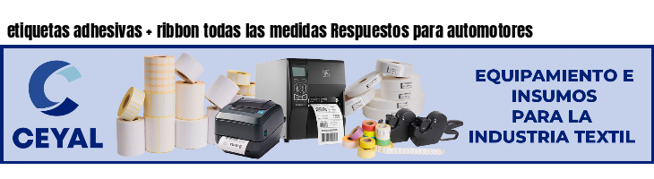 etiquetas adhesivas   ribbon todas las medidas Respuestos para automotores